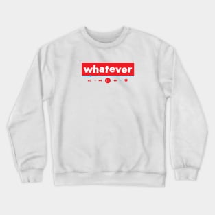 whatever 1 Crewneck Sweatshirt